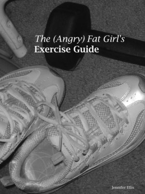 cover image of The (Angry) Fat Girl's Exercise Guide